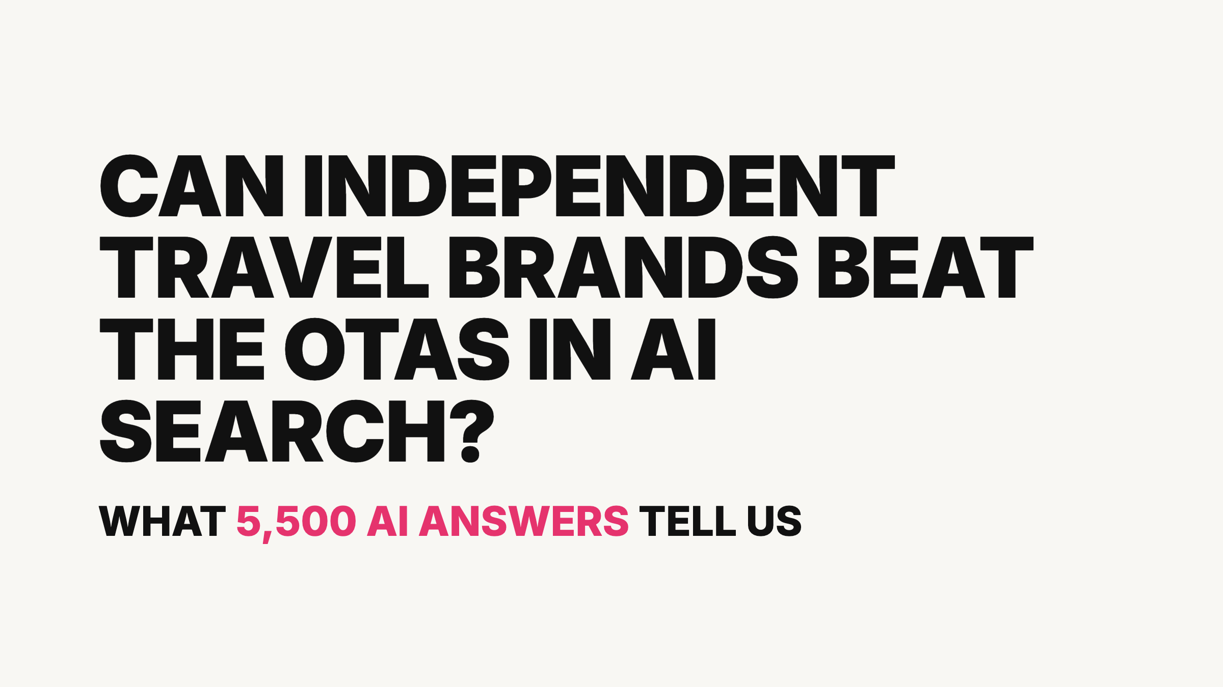 Can Independent Travel Brands Beat the OTAs in AI Search? What 5,500 AI Answers Tell Us.